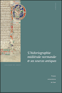 L'historiographie médiévale normande et ses sources antiques (Xe-XIIe siècle)