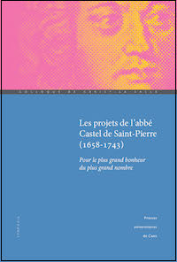 Les projets de l'abbé Castel de Saint-Pierre (1658-1743)