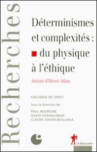 Déterminismes et complexités : du physique à l'éthique. Autour d'Henri Atlan