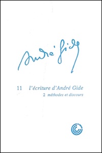 L'écriture d'André Gide - Tome II : Méthodes et discours