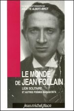 Le Monde de Jean Follain. Lion solitaire et autres poèmes manuscrits