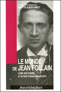 Le Monde de Jean Follain. Lion solitaire et autres poèmes manuscrits