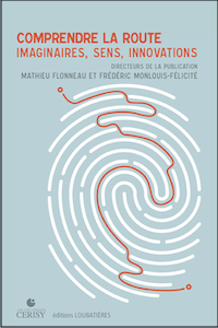 Comprendre la route. Imaginaires, Sens, Innovations