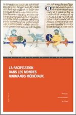 La pacification dans les mondes normands médiévaux