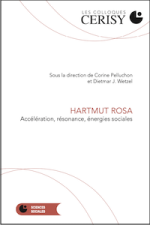 Hartmut Rosa. Accélération, résonance, énergies sociales